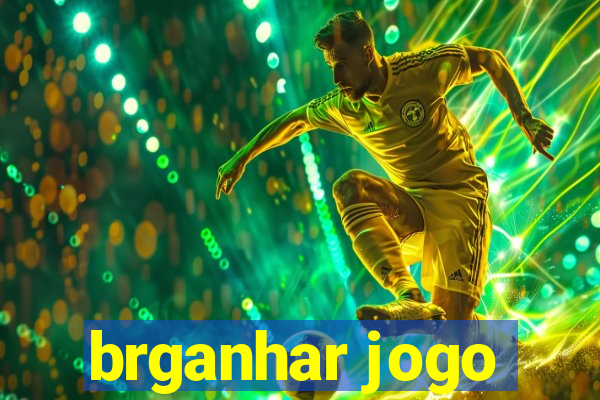 brganhar jogo